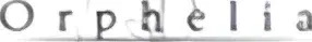 ORPHELIA